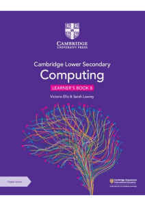 Cambridge Lower Secondary Computing Learner's Book 8 | Victoria Ellis