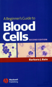 A Beginner's Guide to Blood Cells: Haematology for Trainees