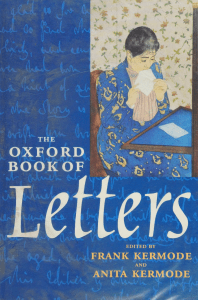 The Oxford Book of Letters: Edited by Frank & Anita Kermode