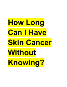Skin Cancer: How Long Can You Have It Without Knowing?