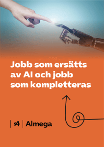Jobb som ers&auml;tts av AI och kompletteras: Rapport fr&aring;n Almega
