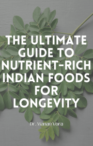 Ultimate Guide to Nutrient-Rich Indian Foods for Longevity