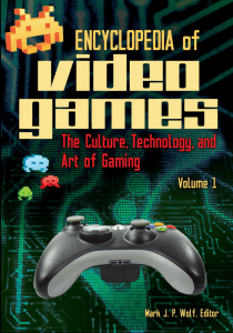 Encyclopedia of Video Games: Culture, Technology, Art of Gaming