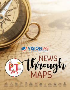 PT 365: News Through Maps - Current Affairs for Exams