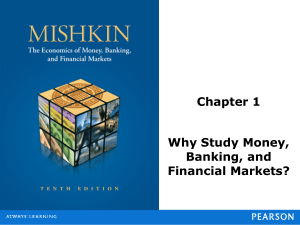 Why Study Money, Banking, and Financial Markets? Chapter 1 Overview