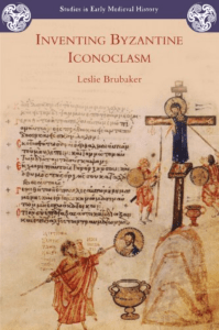 Inventing Byzantine Iconoclasm: A Historical Analysis