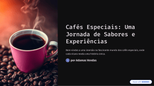 Caf&eacute;s Especiais: Uma Jornada de Sabores e Experi&ecirc;ncias