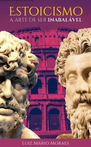 Estoicismo+-+A+Arte+de+Ser+Inabal&aacute;vel - Copia