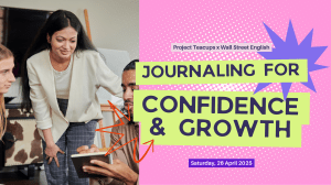 Journaling for Confidence & Growth: Project Teacups x Wall Street English