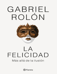 La felicidad: m&aacute;s all&aacute; de la ilusi&oacute;n - Gabriel Rol&oacute;n
