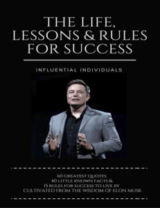 Elon Musk: The Life, Lessons & Rules For Success