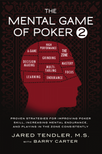 The Mental Game of Poker 2: Improve Skill, Endurance, Play in the Zone