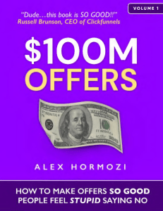 $100M Offers: How to Make Irresistible Business Offers by Alex Hormozi