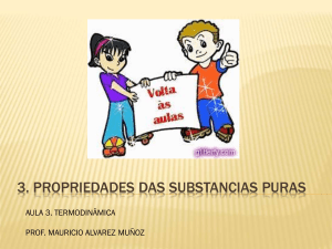 Propriedades das Subst&acirc;ncias Puras: Apresenta&ccedil;&atilde;o de Termodin&acirc;mica