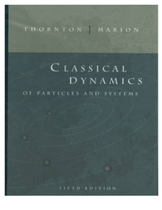Classical Dynamics of Particles and Systems - Thornton & Marion