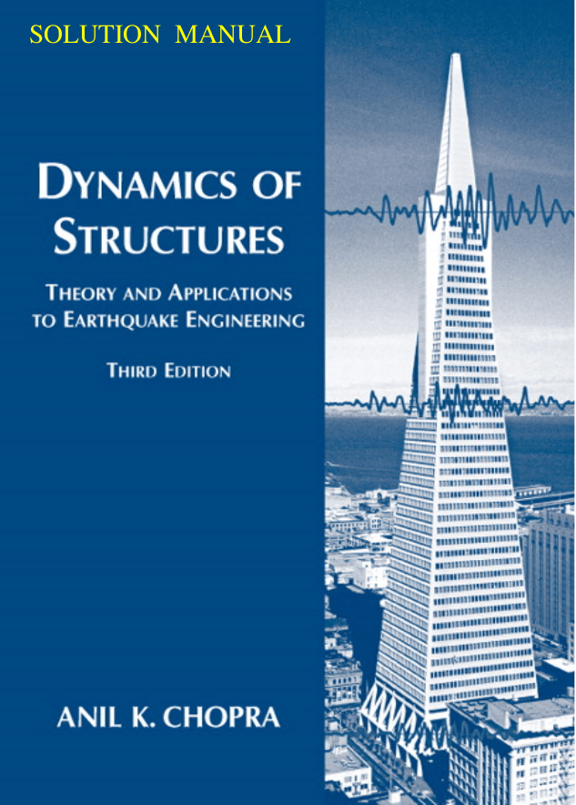 Dynamics of Structures Solution Manual - Anil K. Chopra, 3rd Ed.