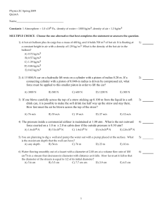 Physics 2C Spring 2009 Quiz 6A: Fluid Mechanics Multiple Choice Questions