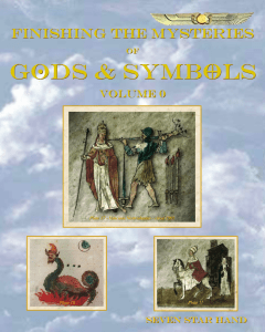 Finishing the Mysteries of Gods & Symbols Vol 0: Ancient Wisdom & Symbology