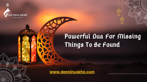 Powerful Dua for Missing Things in Islam
