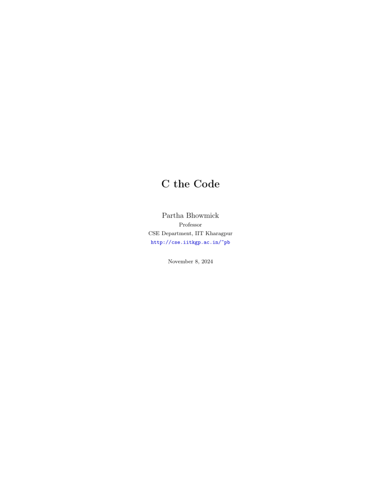 C the Code: C Programming Textbook by Partha Bhowmick, IIT Kharagpur