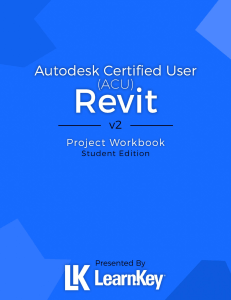 Autodesk Certified User Revit v2 Project Workbook | LearnKey ACU Training