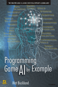 Programming Game AI by Example: Math, Physics, & State Machines