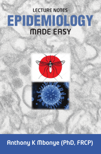 Epidemiology Made Easy: Lecture Notes by Anthony K Mbonye