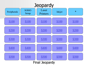 Computer Hardware Jeopardy: Peripherals, Printers, SOHO Setup