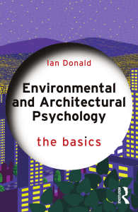 Environmental & Architectural Psychology: The Basics