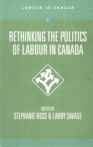 Rethinking Labour Politics in Canada: Edited Volume