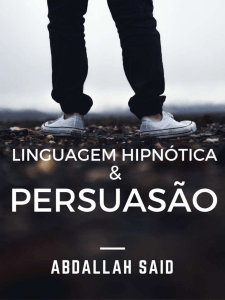 Linguagem Hipn&oacute;tica e Persuas&atilde;o: Guia Completo para Influenciar Pessoas