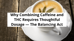 Caffeine & THC: Dosage Guide for Safe Consumption
