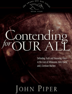 Contending for Our All: Defending Truth & Treasuring Christ by John Piper