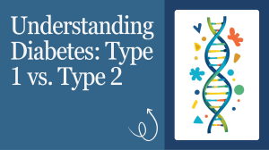 Understanding Type 1 vs Type 2 Diabetes