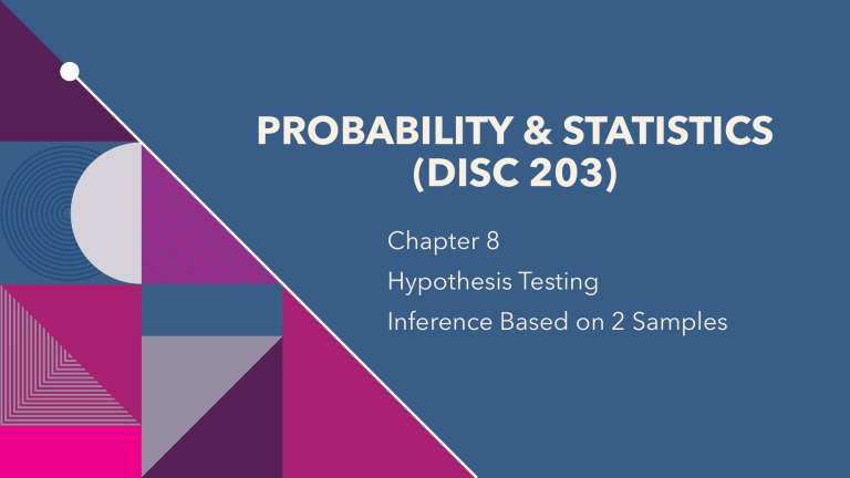 Hypothesis Testing: Inference Based on 2 Samples | Probability & Statistics