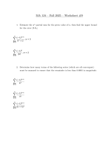 MA 124 Calculus Worksheet #9: Series, Partial Sums, Error, Ratio Test