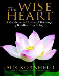 The Wise Heart: Buddhist Psychology & Mindfulness Guide by Jack Kornfield