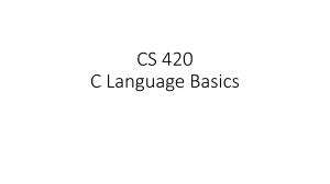 CS 420 C Language Basics: Programming Fundamentals
