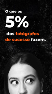 Estrat&eacute;gias para Fot&oacute;grafos de Sucesso