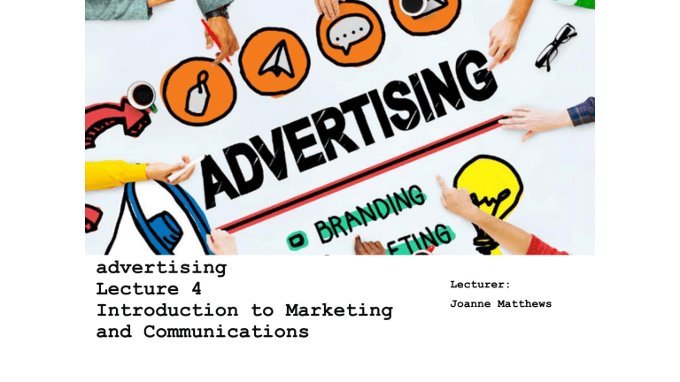 Advertising & Communications Lecture 4: AIDA, 5Ms & Ethics
