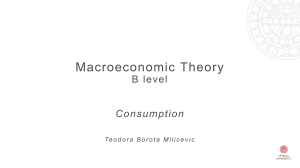 Macroeconomic Theory B Level: Consumption