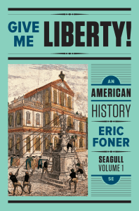Give Me Liberty! An American History by Eric Foner 5th Ed