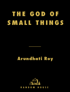 The God of Small Things by Arundhati Roy | Novel Analysis