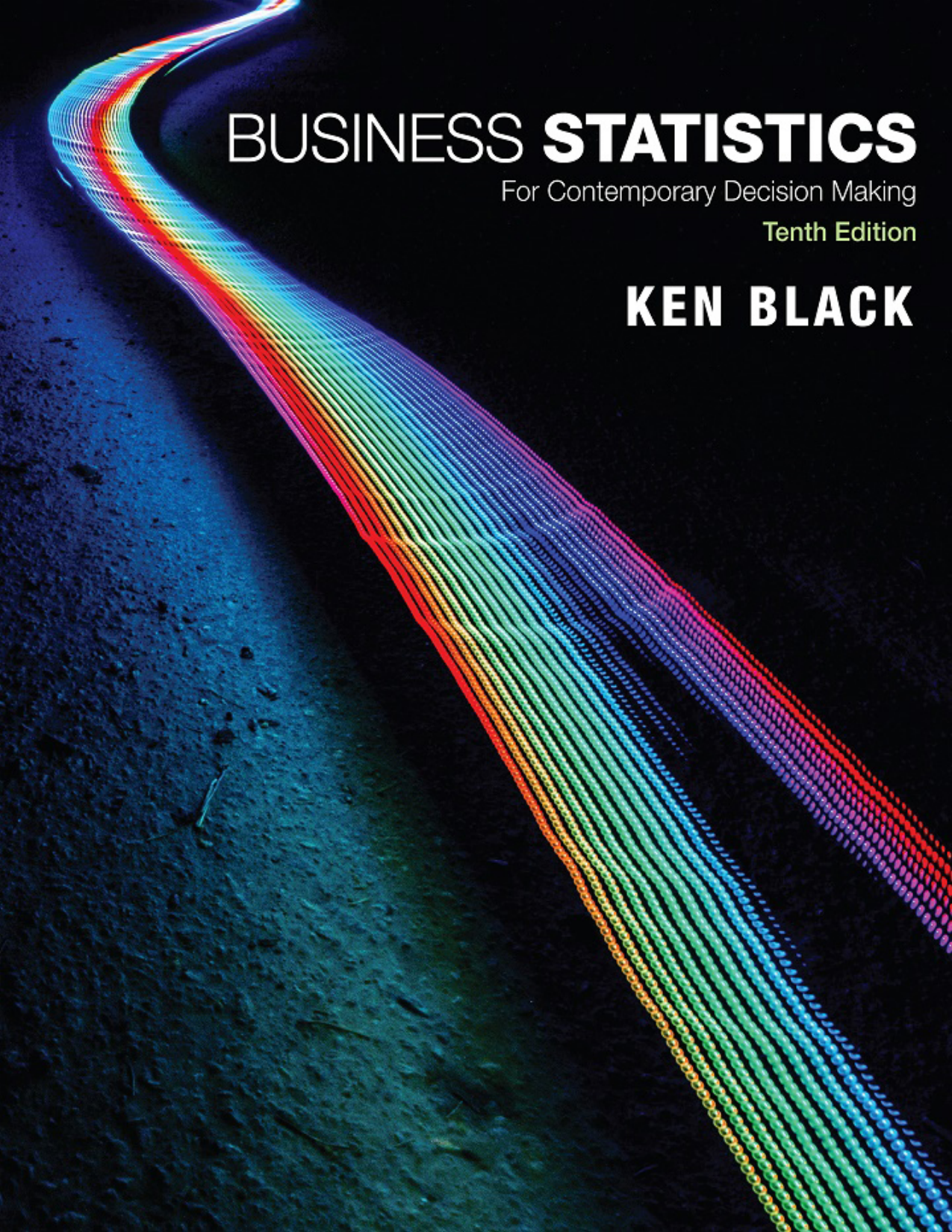 Business Statistics: For Contemporary Decision Making (10th Ed.)