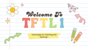 Welcome to Technology for Teaching and Learning 1 Course Presentation
