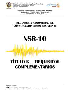 Reglamento Colombiano NSR-10 T&iacute;tulo K: Requisitos Complementarios para Construcci&oacute;n Sismo Resistente