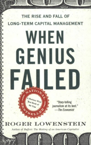 When Genius Failed: The Rise and Fall of Long-Term Capital Management