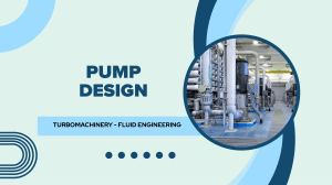 Pump Design: Fluid Engineering & Turbomachinery