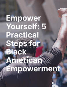 Empower Yourself: 5 Steps for Black American Empowerment
