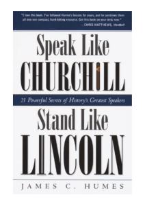 Speak Like Churchill, Stand Like Lincoln: 21 Secrets of Great Speakers